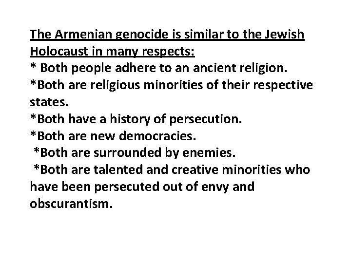 The Armenian genocide is similar to the Jewish Holocaust in many respects: * Both The Armenian genocide is similar to the Jewish Holocaust in many respects: * Both