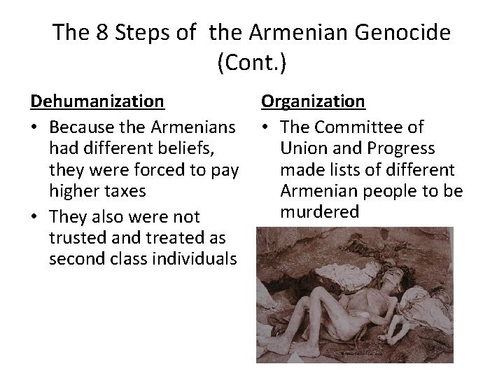 The 8 Steps of the Armenian Genocide (Cont. ) Dehumanization Organization • Because the The 8 Steps of the Armenian Genocide (Cont. ) Dehumanization Organization • Because the