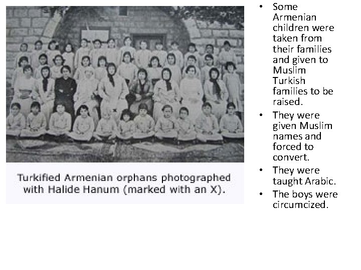 • Some Armenian children were taken from their families and given to Muslim • Some Armenian children were taken from their families and given to Muslim
