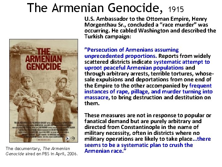 The Armenian Genocide, 1915 U. S. Ambassador to the Ottoman Empire, Henry Morgenthau Sr. The Armenian Genocide, 1915 U. S. Ambassador to the Ottoman Empire, Henry Morgenthau Sr.