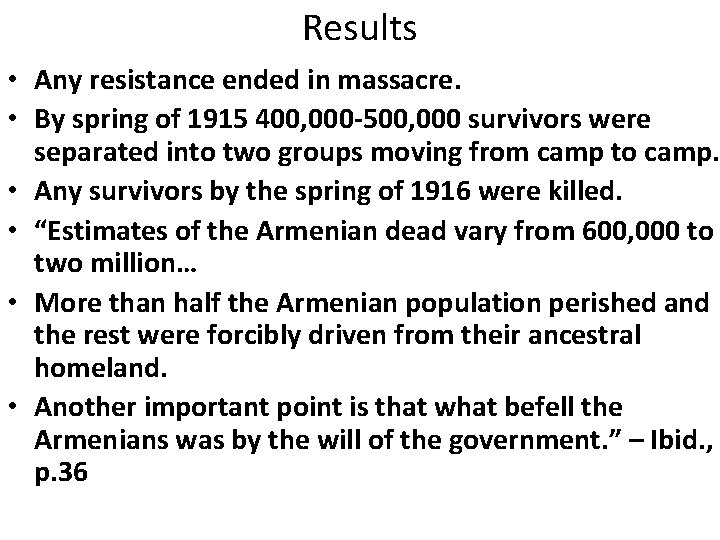 Results • Any resistance ended in massacre. • By spring of 1915 400, 000 Results • Any resistance ended in massacre. • By spring of 1915 400, 000