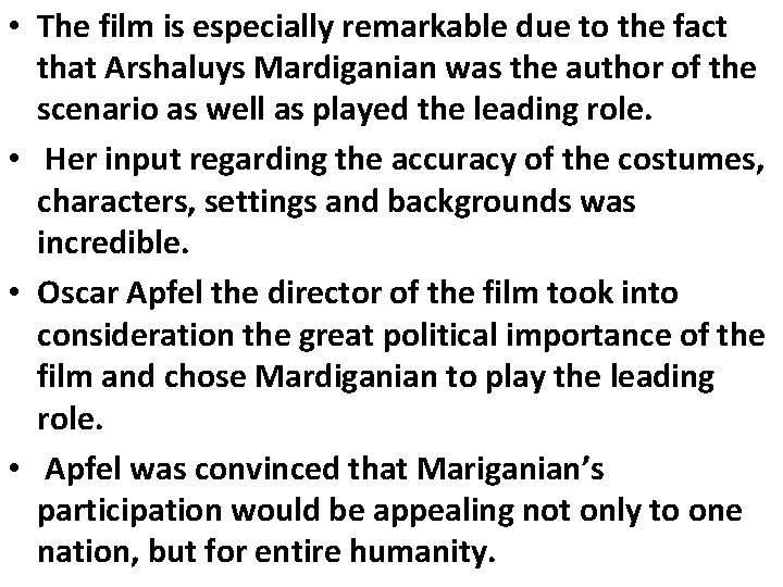 • The film is especially remarkable due to the fact that Arshaluys Mardiganian • The film is especially remarkable due to the fact that Arshaluys Mardiganian