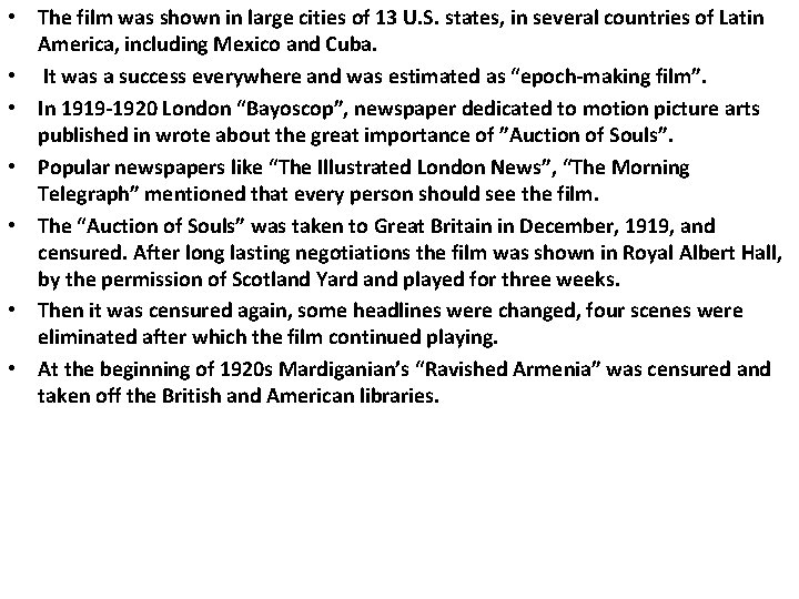 • The film was shown in large cities of 13 U. S. states, • The film was shown in large cities of 13 U. S. states,