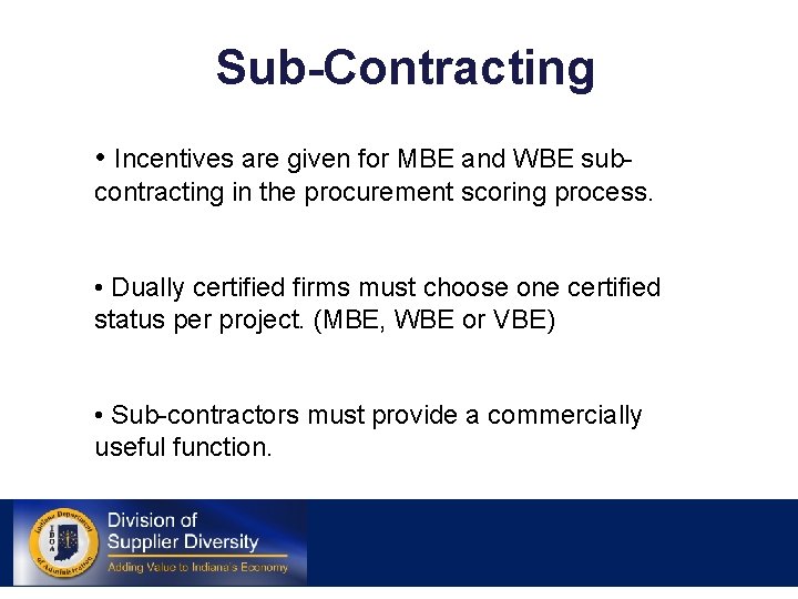 Sub-Contracting • Incentives are given for MBE and WBE subcontracting in the procurement scoring