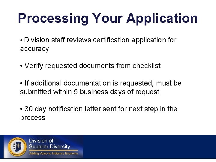 Processing Your Application • Division staff reviews certification application for accuracy • Verify requested