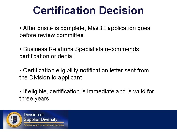 Certification Decision • After onsite is complete, MWBE application goes before review committee •