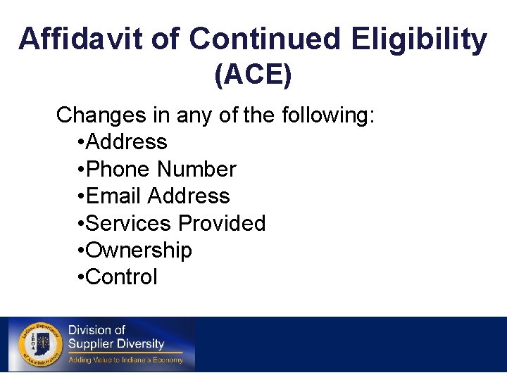 Affidavit of Continued Eligibility (ACE) Changes in any of the following: • Address •