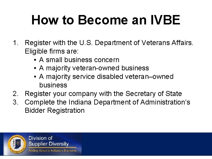 How to Become an IVBE 1. Register with the U. S. Department of Veterans