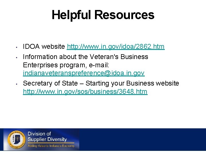Helpful Resources • • • IDOA website http: //www. in. gov/idoa/2862. htm Information about