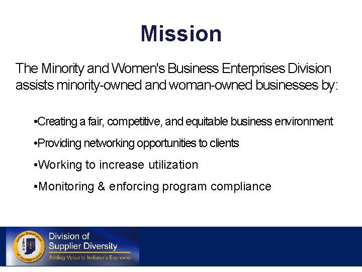 Mission The Minority and Women's Business Enterprises Division assists minority-owned and woman-owned businesses by: