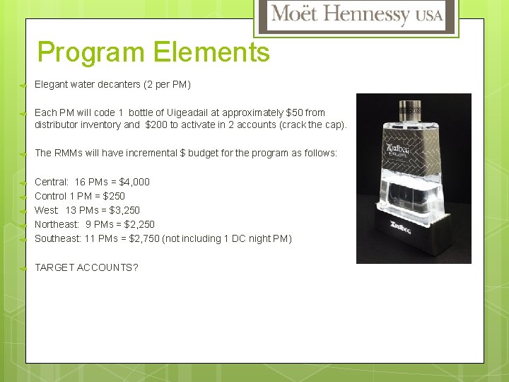 Program Elements Elegant water decanters (2 per PM) Each PM will code 1 bottle