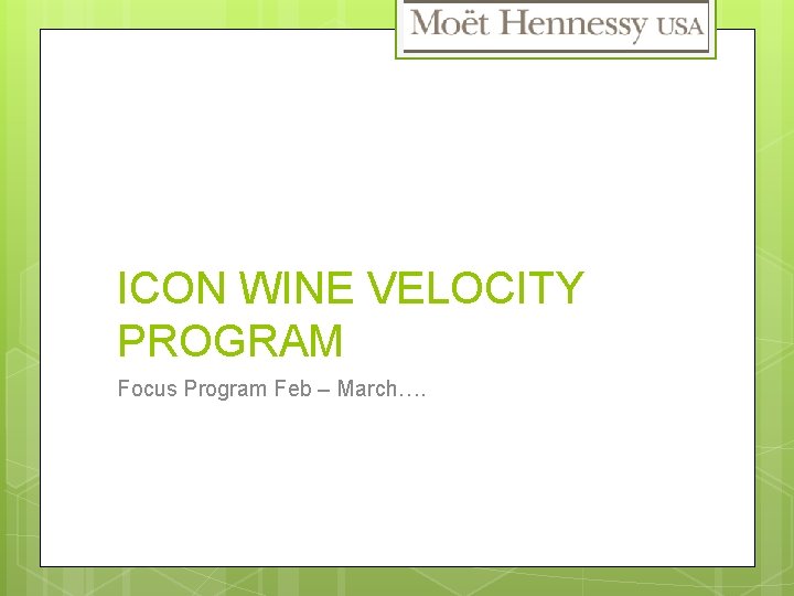 ICON WINE VELOCITY PROGRAM Focus Program Feb – March…. 