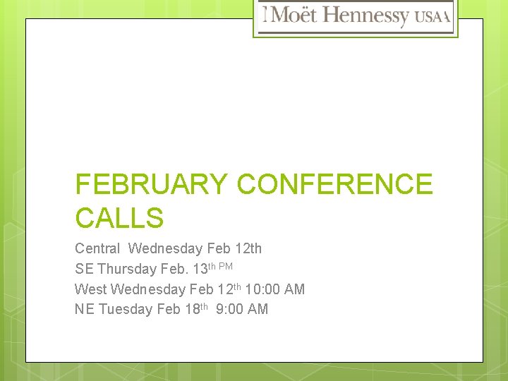 FEBRUARY CONFERENCE CALLS Central Wednesday Feb 12 th SE Thursday Feb. 13 th PM