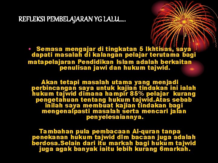 REFLEKSI PEMBELAJARAN YG LALU…. . • Semasa mengajar di tingkatan 5 Ikhtisas, saya dapati