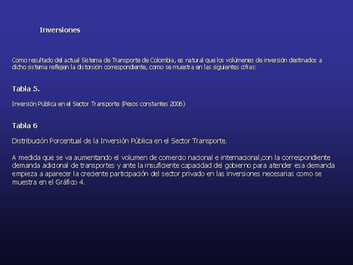 Inversiones Como resultado del actual Sistema de Transporte de Colombia, es natural que los
