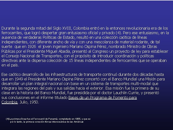 Durante la segunda mitad del Siglo XVIII, Colombia entró en la entonces revolucionaria era