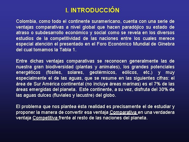 I. INTRODUCCIÓN Colombia, como todo el continente suramericano, cuenta con una serie de ventajas