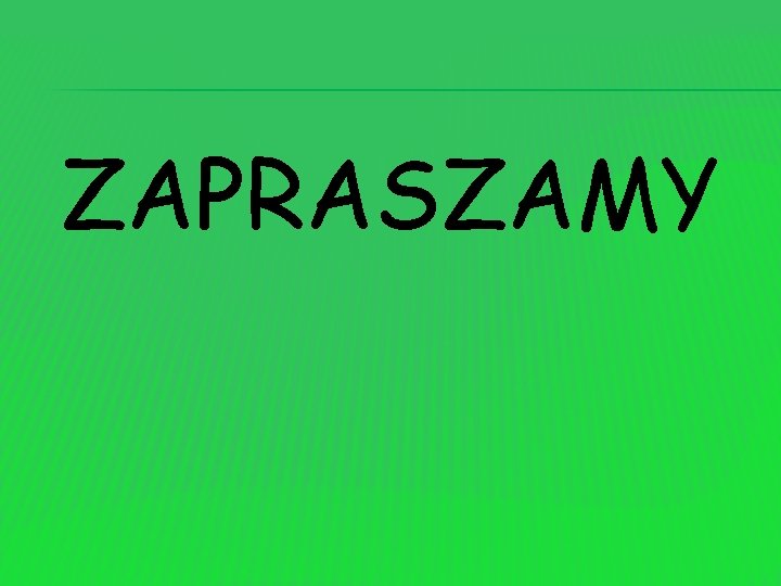 ZAPRASZAMY 