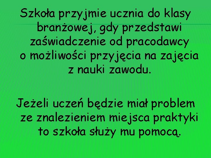 Szkoła przyjmie ucznia do klasy branżowej, gdy przedstawi zaświadczenie od pracodawcy o możliwości przyjęcia