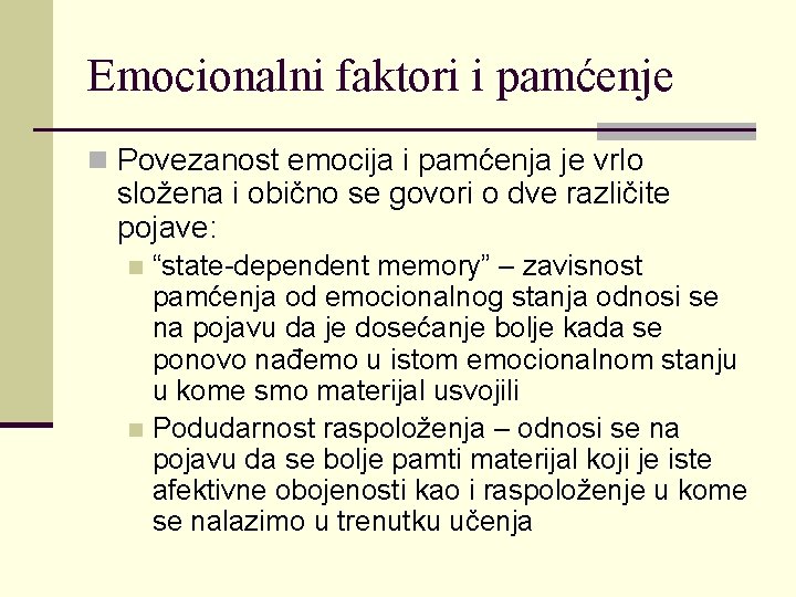 Emocionalni faktori i pamćenje n Povezanost emocija i pamćenja je vrlo složena i obično