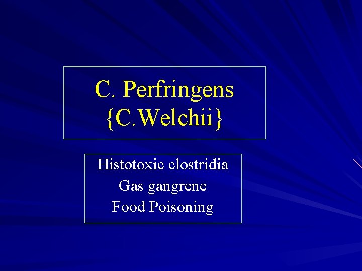 C. Perfringens {C. Welchii} Histotoxic clostridia Gas gangrene Food Poisoning 