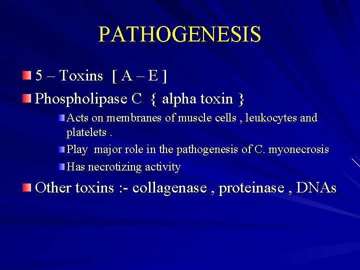 PATHOGENESIS 5 – Toxins [ A – E ] Phospholipase C { alpha toxin