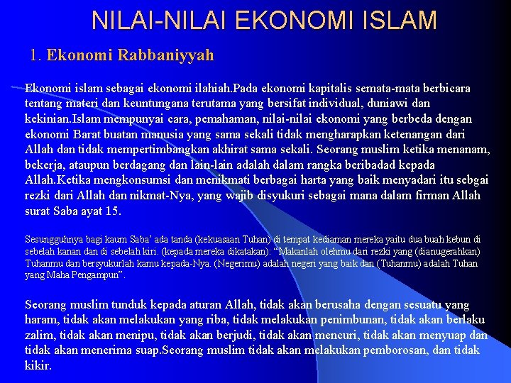 NILAI-NILAI EKONOMI ISLAM 1. Ekonomi Rabbaniyyah Ekonomi islam sebagai ekonomi ilahiah. Pada ekonomi kapitalis