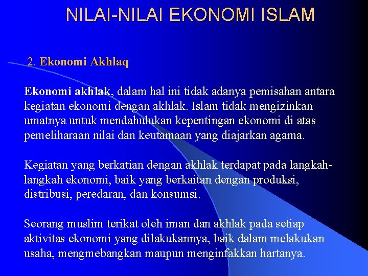 NILAI-NILAI EKONOMI ISLAM 2. Ekonomi Akhlaq Ekonomi akhlak, dalam hal ini tidak adanya pemisahan