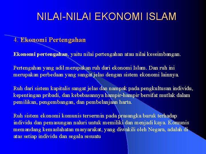 NILAI-NILAI EKONOMI ISLAM 4. Ekonomi Pertengahan Ekonomi pertengahan, yaitu nilai pertengahan atau nilai keseimbangan.