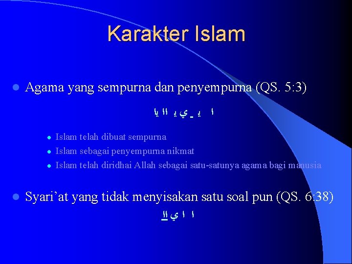 Karakter Islam l Agama yang sempurna dan penyempurna (QS. 5: 3) ﻳﺍ ﺍﺍ ﻳ