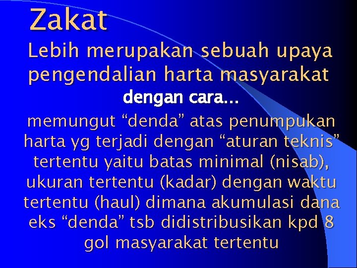 Zakat Lebih merupakan sebuah upaya pengendalian harta masyarakat dengan cara… memungut “denda” atas penumpukan