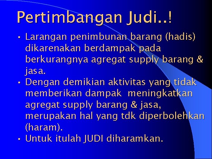 Pertimbangan Judi. . ! • Larangan penimbunan barang (hadis) dikarenakan berdampak pada berkurangnya agregat