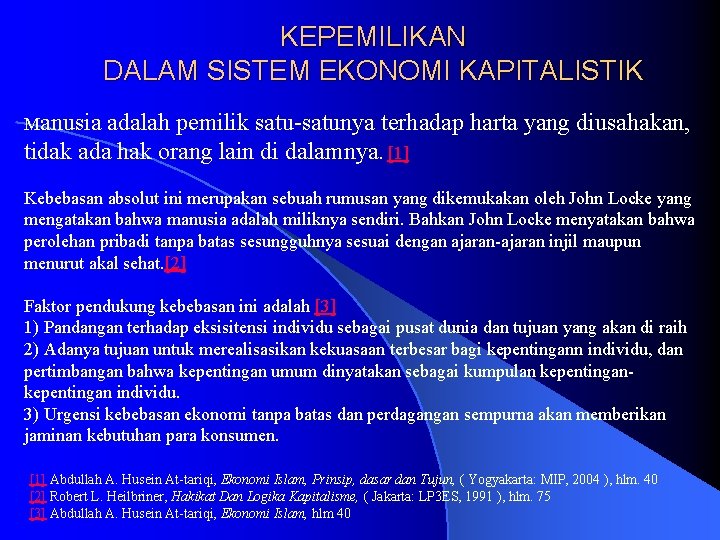 KEPEMILIKAN DALAM SISTEM EKONOMI KAPITALISTIK Manusia adalah pemilik satu-satunya terhadap harta yang diusahakan, tidak