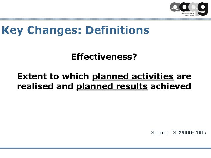 Key Changes: Definitions Effectiveness? Extent to which planned activities are realised and planned results
