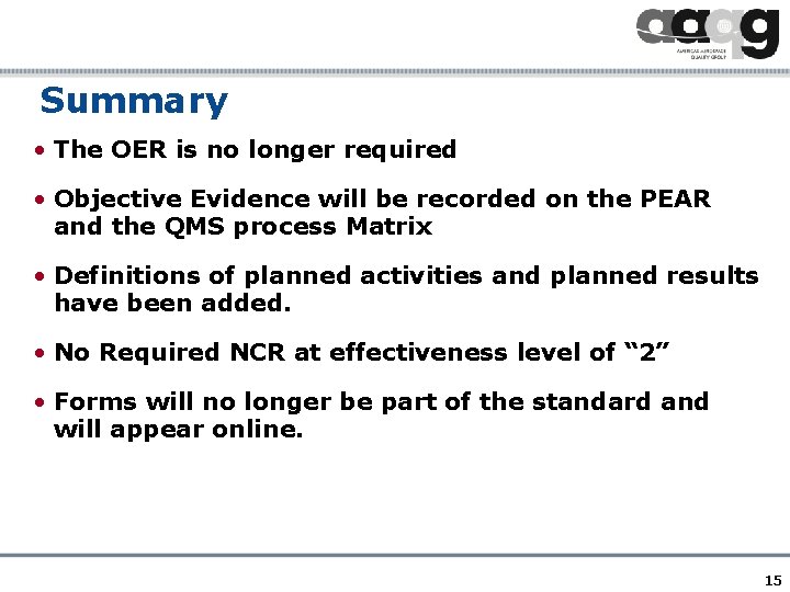 Summary • The OER is no longer required • Objective Evidence will be recorded