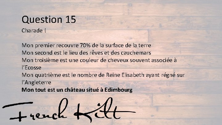 Question 15 Charade ! Mon premier recouvre 70% de la surface de la terre