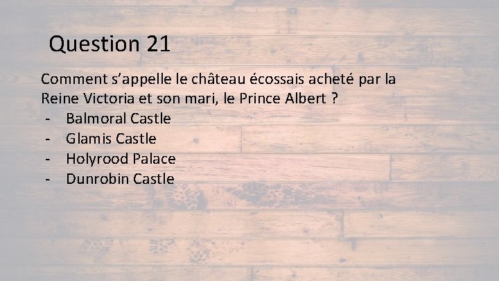 Question 21 Comment s’appelle le château écossais acheté par la Reine Victoria et son