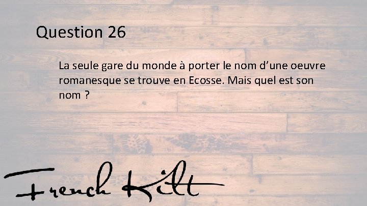 Question 26 La seule gare du monde à porter le nom d’une oeuvre romanesque