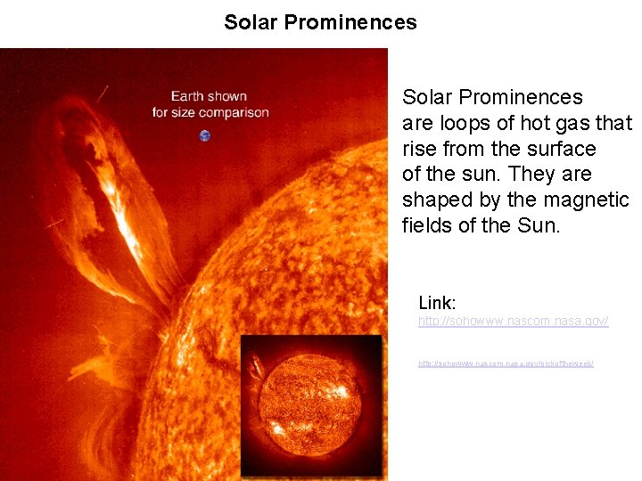 Solar Prominences are loops of hot gas that rise from the surface of the