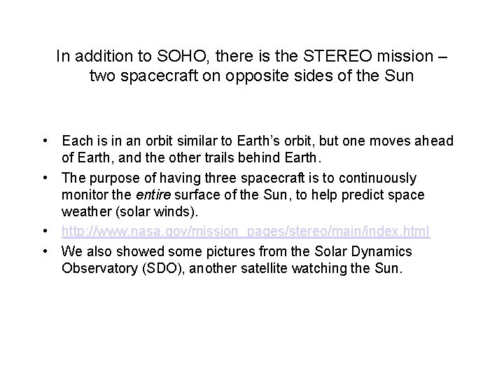In addition to SOHO, there is the STEREO mission – two spacecraft on opposite