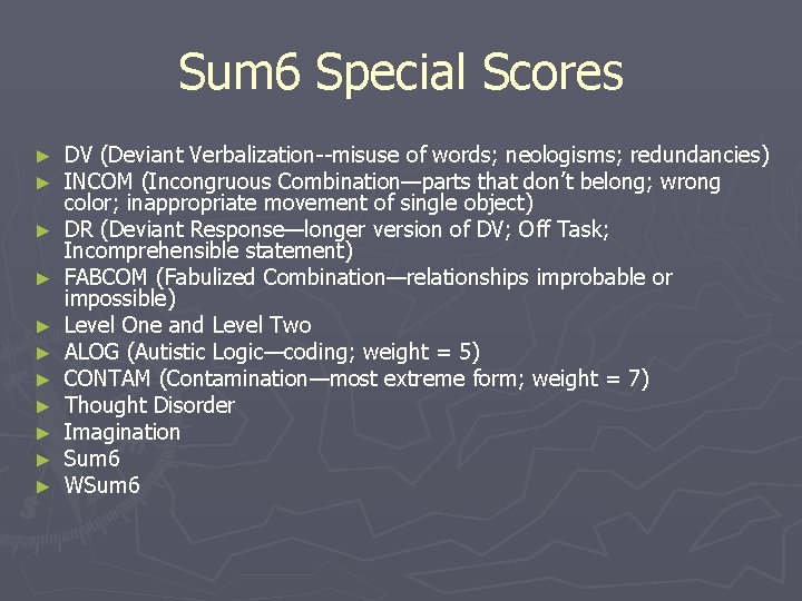 Sum 6 Special Scores ► ► ► DV (Deviant Verbalization--misuse of words; neologisms; redundancies)