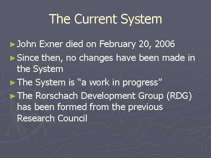 The Current System ► John Exner died on February 20, 2006 ► Since then,