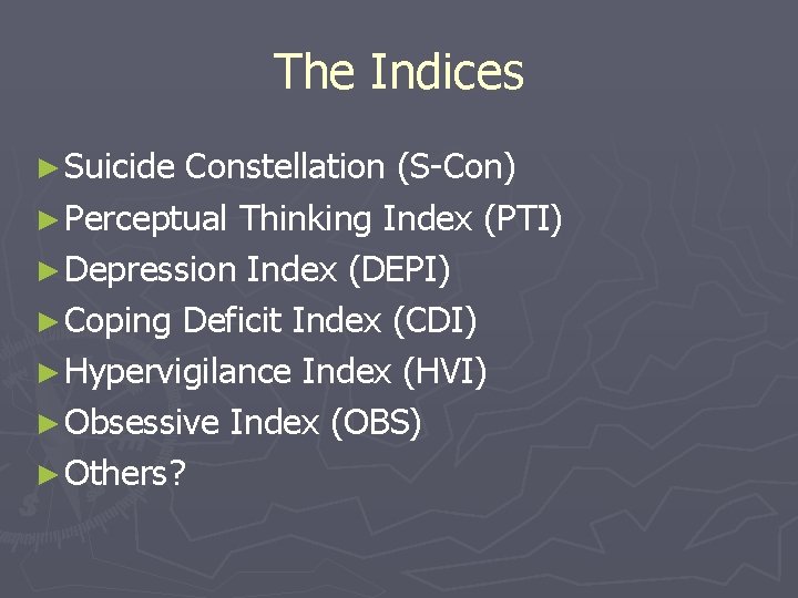 The Indices ► Suicide Constellation (S-Con) ► Perceptual Thinking Index (PTI) ► Depression Index