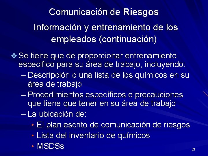 Comunicación de Riesgos Información y entrenamiento de los empleados (continuación) v Se tiene que