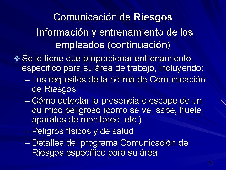Comunicación de Riesgos Información y entrenamiento de los empleados (continuación) v Se le tiene