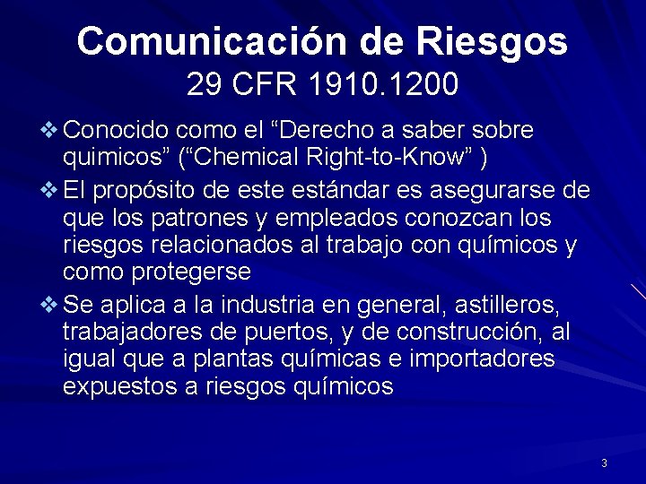 Comunicación de Riesgos 29 CFR 1910. 1200 v Conocido como el “Derecho a saber