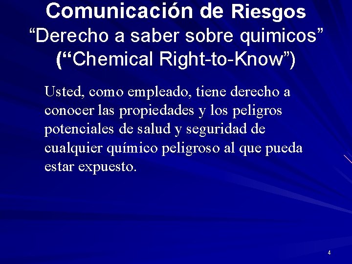 Comunicación de Riesgos “Derecho a saber sobre quimicos” (“Chemical Right-to-Know”) Usted, como empleado, tiene