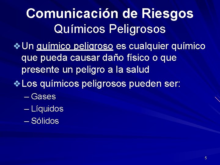 Comunicación de Riesgos Químicos Peligrosos v Un químico peligroso es cualquier químico que pueda