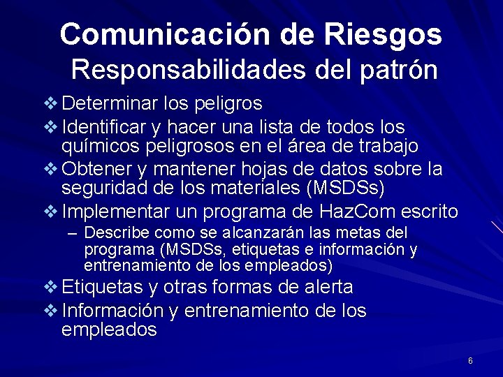 Comunicación de Riesgos Responsabilidades del patrón v Determinar los peligros v Identificar y hacer