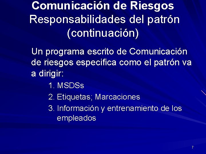 Comunicación de Riesgos Responsabilidades del patrón (continuación) Un programa escrito de Comunicación de riesgos